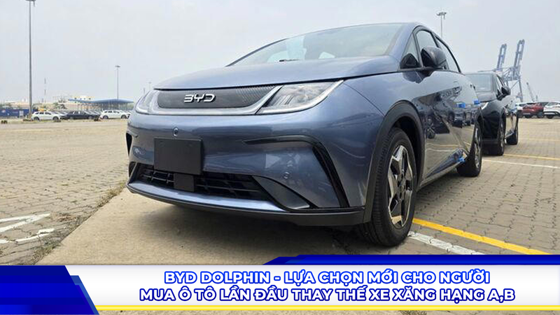 BYD Dolphin - Lựa chọn mới cho người mua ô tô lần đầu thay thế xe xăng hạng A, B